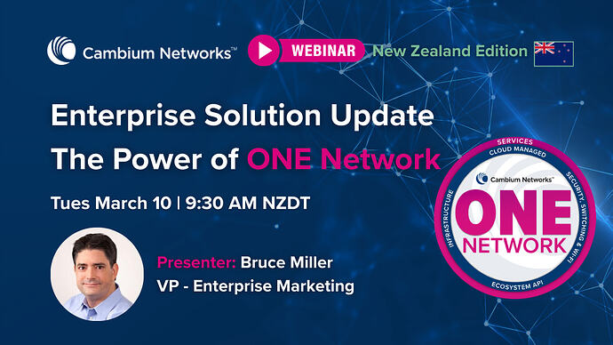 Webinar Cambium Networks Enterprise Solution Update – The Power of ONE Network  New Zealand Edition