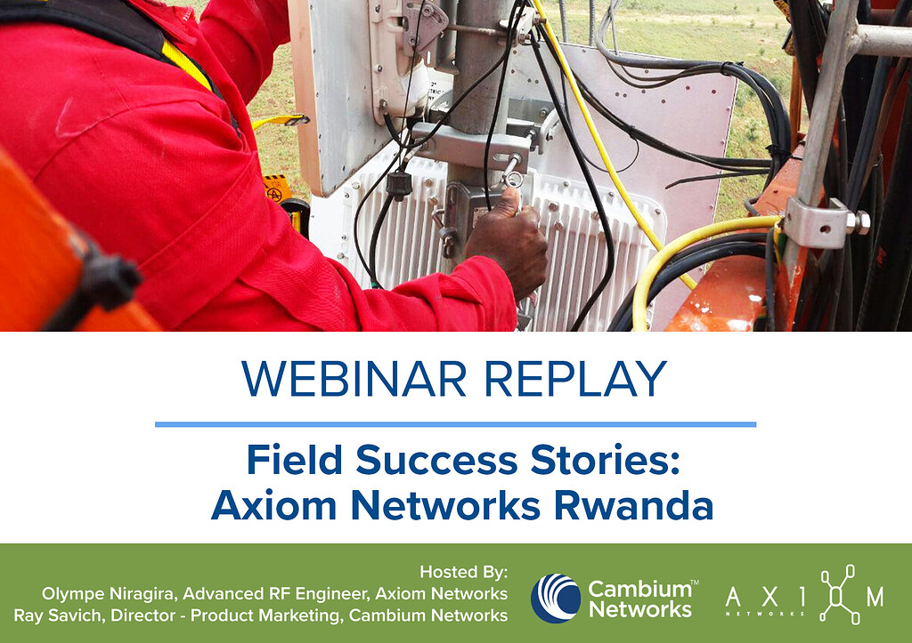 Webinar Replay: Field Success Stories - Axiom Networks Rwanda - Your ...
