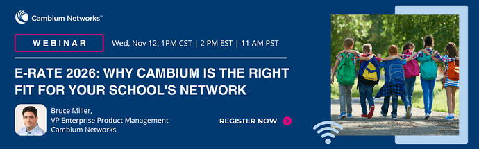 Webinar E-rate 2026 Why Cambium Is the Right Fit for Your School's Network